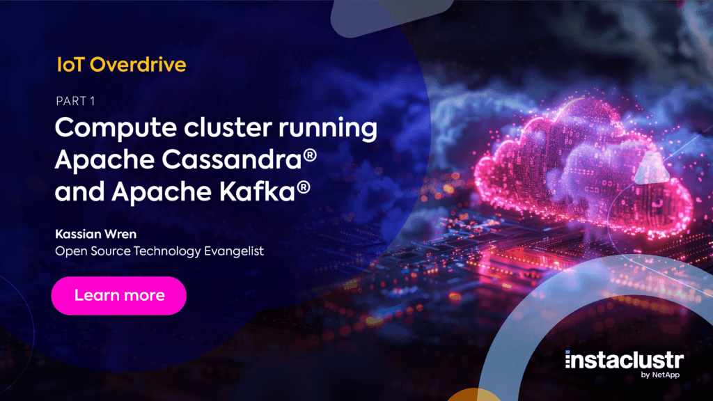 IoT Overdrive Part 1: Compute Cluster Running Apache Cassandra® and Apache Kafka®