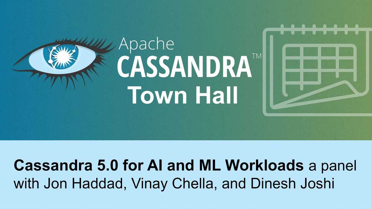Apache Cassandra Town Hall - Cassandra 5.0 for AI and ML Workloads