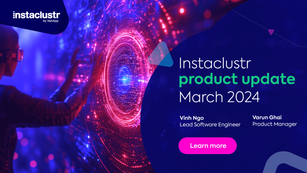 Instaclustr Product Update: March 2024